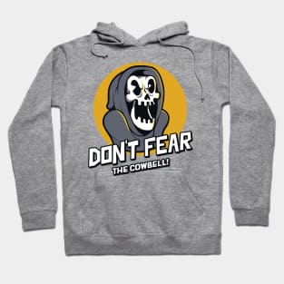 Don't Fear The Cowbell Hoodie